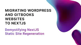 Migrating WordPress and GitBooks to NextJS