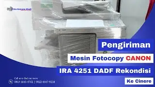 Proses Pengiriman Mesin Fotocopy Canon iRA 4251 DADF Rekondisi ke Cinere
