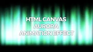 HTML Canvas Aurora Animation Effect