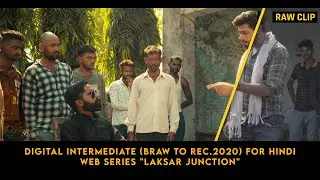 Digital Intermediate (BRAW to Rec.2020) for Hindi Web Series - Laksar Junction || By KARMA Creation