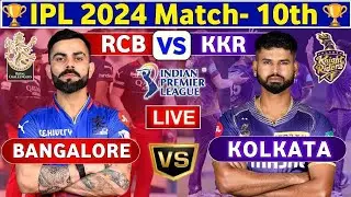 IPL 2024 | RCB vs KKR Live, IPL 10th Match | Royal Challengers Bengaluru vs Kolkata Knight Riders