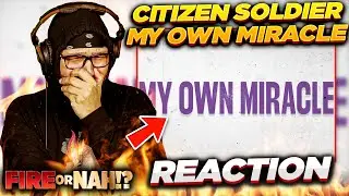 FIRE or NAH?! Citizen Soldier - My Own Miracle (REACTION) | iamsickflowz