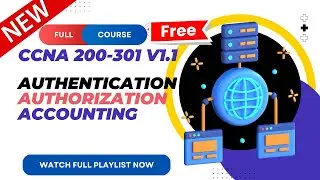 64. Authentication, Authorization and Accounting | CCNA 200-301 v1.1 | CCNA v1.1 | New CCNA Course