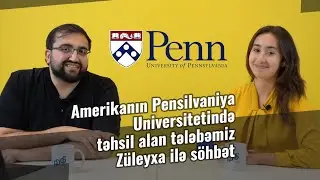 Amerikanın Pensilvaniya Universitetində təhsil alan tələbəmiz Züleyxa ilə söhbət