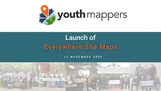 Launch of Everywhere She Maps a YouthMappers Program