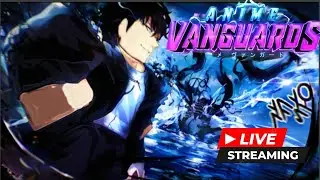 🔴Anime Vanguard Release Grinding