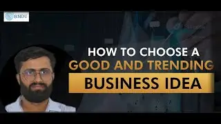How to Choose Good and Trending Business Idea - BMDU