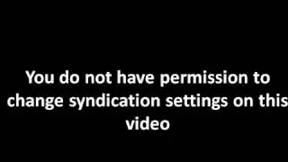You do not have permission to change syndication settings on this video
