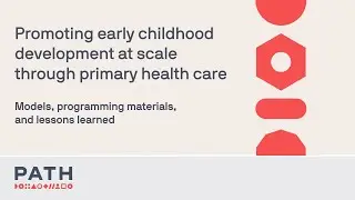 Promoting Early Childhood Development at Scale through Primary Health Care
