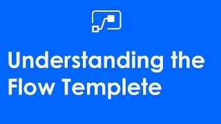 06 Understanding the Flow Templete || First Flow Tutorial