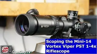 Scoping the Mini-14 - Vortex Viper PST 1-4x Riflescope