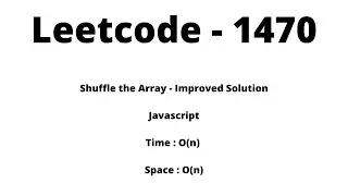 1470. Shuffle the Array - IMPROVED SOLUTION - Javascript - Time: O(n) Space: O(n) - Leetcode