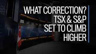 What correction? TSX & S&P 500 set to climb higher