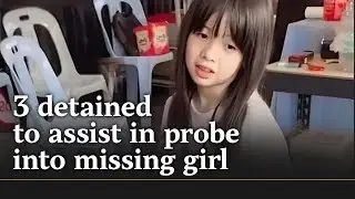 3 detained to assist in probe into missing girl