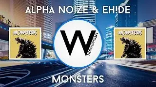 Alpha Noize & EH!DE - Monsters