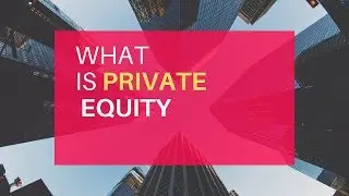 What REALLY is Private Equity? What do Private Equity Firms ACTUALLY do?