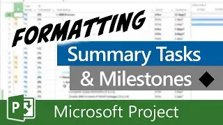 Formatting Summary Tasks and Milestones - EASY!