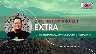[Oral History Project - Extra] Tuting Hernandez on Conducting Fieldwork