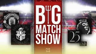 Big Match Show. Превью к матчу Лутон – Манчестер Юнайтед