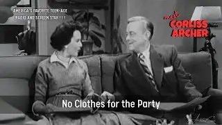 Meet Corliss Archer | S1E1: No Clothes for the Party | Classic Teen Sitcom