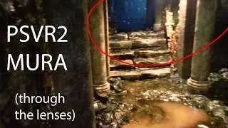 MURA on PSVR2 - Through The Lens / Real Footage
