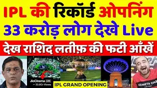 Rashid Latif Shocked 33 Crores Live On IPL Opening Ceremony | Pak Media On IPL Vs PSL | Pak Reacts