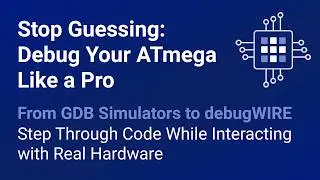 Stop Guessing: Debug Your ATmega Like a Pro