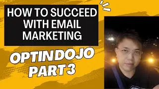 How To Succeed with Email Marketing - Understanding Optin Dojo Part 3