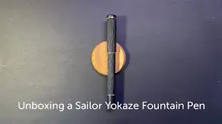 Unboxing a Sailor Yokaze Fountain Pen
