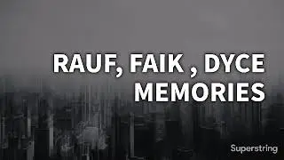 Rauf & Faik , Dyce - Memories Lyrics