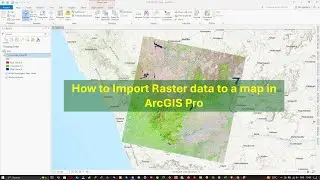12: How to Import Raster data to a map in ArcGIS Pro