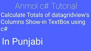C# How to Get the Sum of Datagridview's column Total show in TextBox using c# | Anmol c# Tutorial