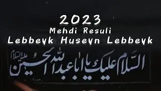 Mehdi Resuli - Lebbeyk Hüseyn Lebbeyk / 2023 Muherrem