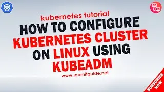 Configure Kubernetes Cluster with Docker on Linux using Kubeadm - Kubernetes Tutorial Part 2