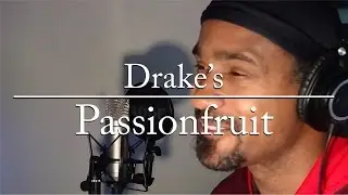 Drake - Passionfruit (Ntangbl Cover 2017)