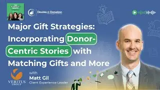 Major Gift Strategies: Incorporating Donor-Centric Stories with Matching Gifts and More