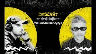 WaluśKraksaKryzys - dragi, wrażliwość i autodestrukcja | #13 DYSCAST