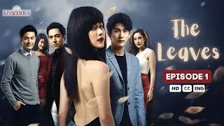 The Leaves - Episode 1 | ENG SUB