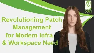 Revolutionizing Patch Management: Meeting Modern Infrastructure and Workspace Needs