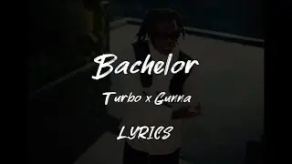 Turbo x Gunna  - Bachelor [LYRICS]