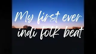 I tryed out indi folk... my first ever proper indi folk beat