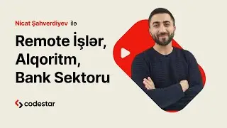 CodeStar podkast Nicat Şahverdiyev: Remote İşlər, Alqoritm, Bank Sektoru