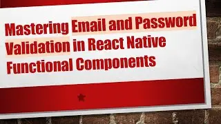 Mastering Email and Password Validation in React Native Functional Components