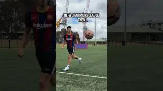 Champions League then vs Now ❤️⚽️