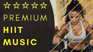 Premium H.I.I.T. workout MUSIC 2018 | Best HIIT Channel 2018