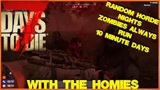 7 Days To Die ~ With The Homies ~ Hell On Earth ~ Ep # 4