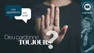 Dieu pardonne toujours? - Vos questions en bref - Il Est Écrit