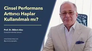 Cinsel performans arttırıcı haplar kullanılmalı mıdır? - Prof. Dr. Bülent Alıcı