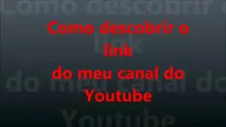 Como descobrir o Link do seu canal do Youtube