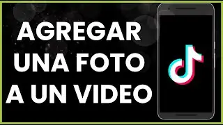 Cómo agregar una foto a un video de TikTok !